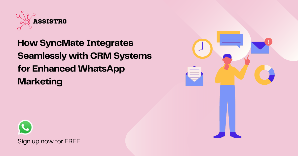 How SyncMate Integrates Seamlessly with CRM Systems for Enhanced WhatsApp Marketing