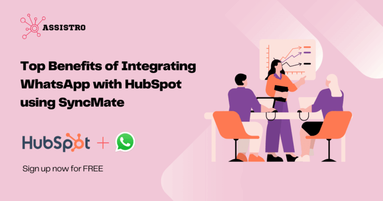 Top Benefits of Integrating WhatsApp with HubSpot using SyncMate